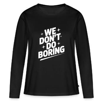 Wir machen keine Langeweile - Frauen Premium Bio Langarmshirt - Schwarz - Vorne - Julia (174cm)
