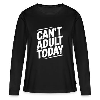 Kann heute nicht erwachsen werden - Frauen Premium Bio Langarmshirt - Schwarz - Vorne - Julia (174cm)