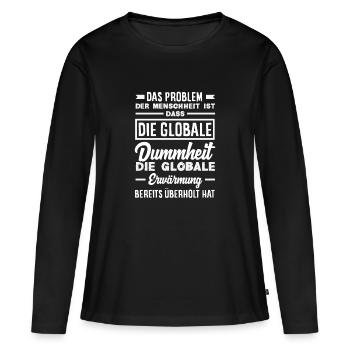 La stupidité mondiale l’emporte sur le réchauffement - T-shirt manches longues Premium bio Femme - noir - Devant - Julia (174cm)