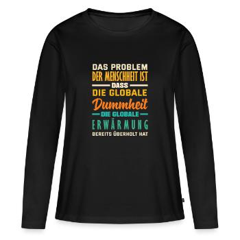 La stupidité mondiale l’emporte sur le réchauffement - T-shirt manches longues Premium bio Femme - noir - Devant - Julia (174cm)