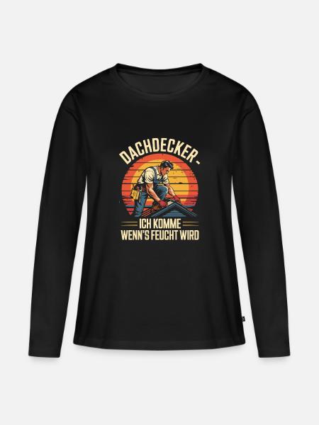 Dachdecker - Ich Komme Wenn's Feucht Wird - Frauen Premium Bio Langarmshirt - Schwarz