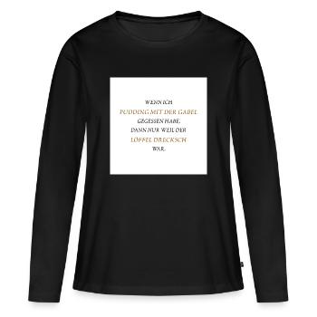Pudding à la fourchette - T-shirt manches longues Premium bio Femme - noir - Devant - Julia (174cm)