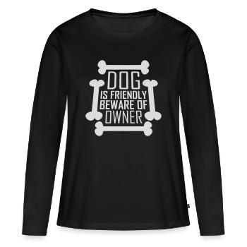 Dog Friendly Beware Owner Warning Humor Protect - Women's Premium Organic Long Sleeve Shirt - black - Front - Julia (174cm)