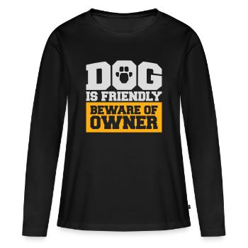 Dog Friendly Beware Owner Warning Humor Protect - Women's Premium Organic Long Sleeve Shirt - black - Front - Julia (174cm)