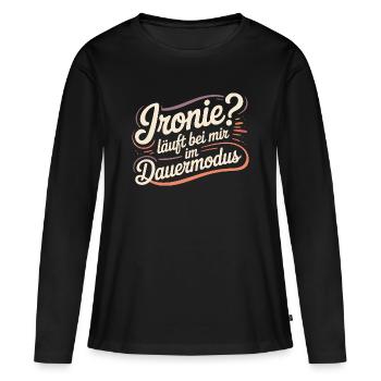 Ironie? Läuft bei mir im Dauermodus - Frauen Premium Bio Langarmshirt - Schwarz - Vorne - Julia (174cm)
