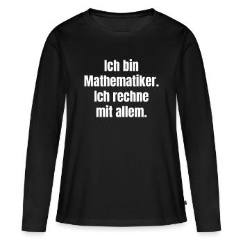 Ich bin Mathematiker Ich rechne mit allem - Frauen Premium Bio Langarmshirt - Schwarz - Vorne - Julia (174cm)
