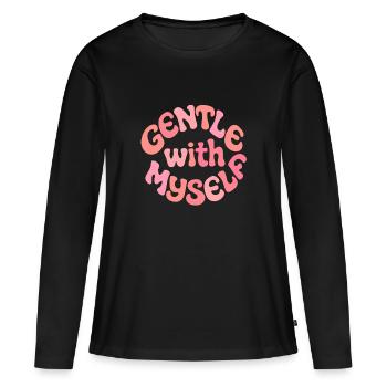 Gentle With Myself Positive Design - Women's Premium Organic Long Sleeve Shirt - black - Front - Julia (174cm)