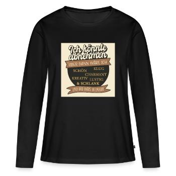 Je pourrais perdre du poids, mais ce serait injuste - T-shirt manches longues Premium bio Femme - noir - Devant - Julia (174cm)