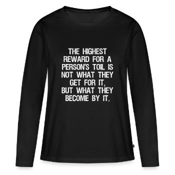 Die höchste Belohnung für die Mühe eines Menschen ist nicht das, was - Frauen Premium Bio Langarmshirt - Schwarz - Vorne - Julia (174cm)