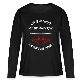 Ich Bin Nicht Wie Die Anderen Ich Bin Schlimmer - Frauen Premium Bio Langarmshirt - Schwarz - Vorne - Julia (174cm)