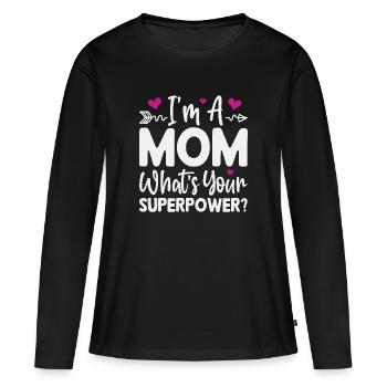 Ich bin Mutter. Was ist deine Superkraft - Frauen Premium Bio Langarmshirt - Schwarz - Vorne - Julia (174cm)