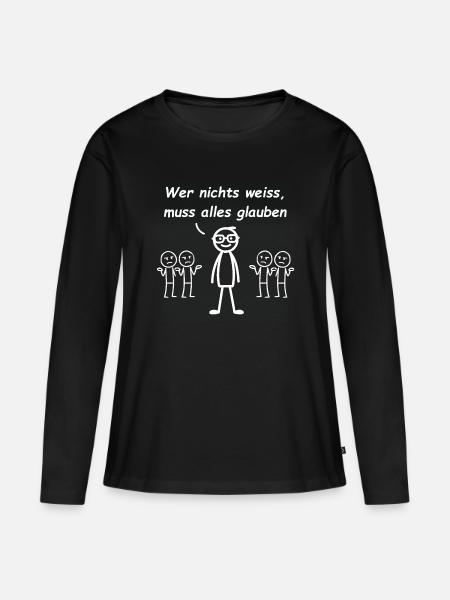 Wer nichts weiss, muss alles glauben - Frauen Premium Bio Langarmshirt - Schwarz