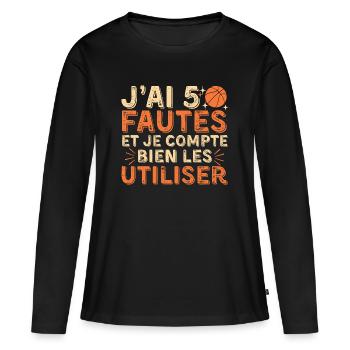 I have five fouls humor basketball - Women's Premium Organic Long Sleeve Shirt - black - Front - Julia (174cm)