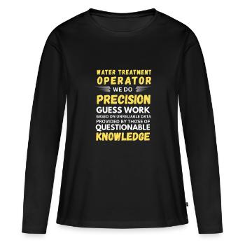 Water Treatment Operator We Do Precision - Women's Premium Organic Long Sleeve Shirt - black - Front - Julia (174cm)
