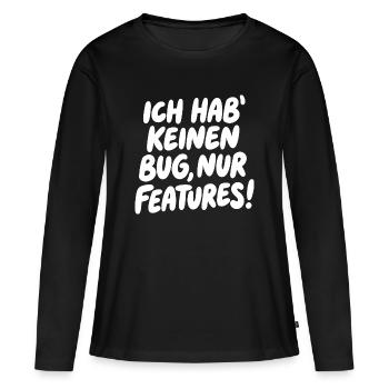 Ich hab keinen Bug, nur Features - Frauen Premium Bio Langarmshirt - Schwarz - Vorne - Julia (174cm)