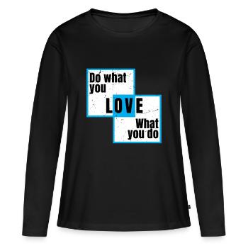 Fais ce que tu aimes, ce que tu fais - T-shirt manches longues Premium bio Femme - noir - Devant - Julia (174cm)