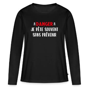 Danger Pète sans prévenir - T-shirt manches longues Premium bio Femme - noir - Devant - Julia (174cm)