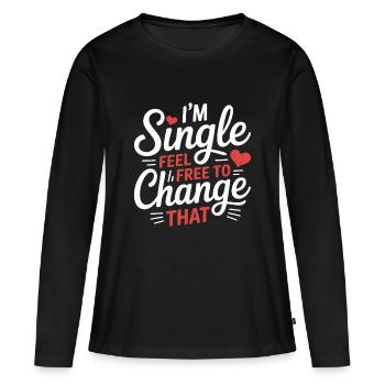 Single Sprüche Singles Lustiges Single Geschenk - Frauen Premium Bio Langarmshirt - Schwarz - Vorne - Julia (174cm)