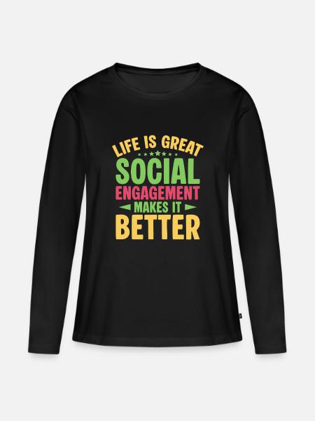 Social Worker Quote Engagement Makes It Better - Frauen Premium Bio Langarmshirt - Schwarz