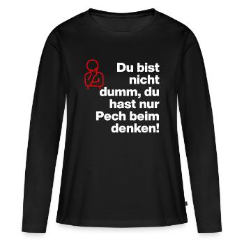 TU N’ES PAS STUPIDE, TU AS JUSTE DE LA MALCHANCE DE PENSER ! - T-shirt manches longues Premium bio Femme - noir - Devant - Julia (174cm)