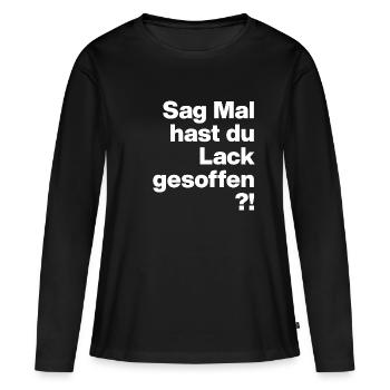 SAG MAL, HAST DU LACK GESOFFEN? SARKASMUS GESCHENK - Frauen Premium Bio Langarmshirt - Schwarz - Vorne - Julia (174cm)