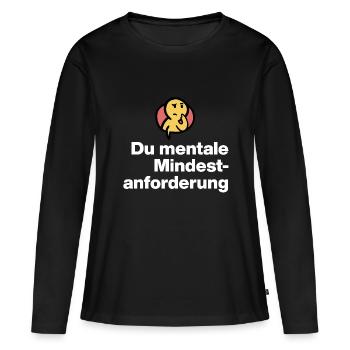 YOU MENTAL MINIMUM DEMAND. SARCASM GIFT - Women's Premium Organic Long Sleeve Shirt - black - Front - Julia (174cm)