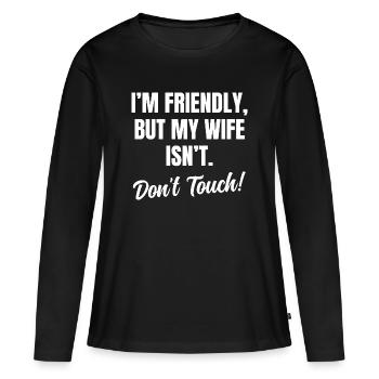 Je suis sympathique Mais ma femme n’est pas Ne Touchez pas - T-shirt manches longues Premium bio Femme - noir - Devant - Julia (174cm)