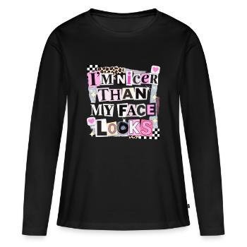 Nicer Than My Face Looks - Frauen Premium Bio Langarmshirt - Schwarz - Vorne - Julia (174cm)