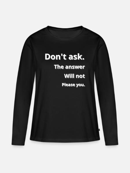 Frage lieber nicht - Frauen Premium Bio Langarmshirt - Schwarz