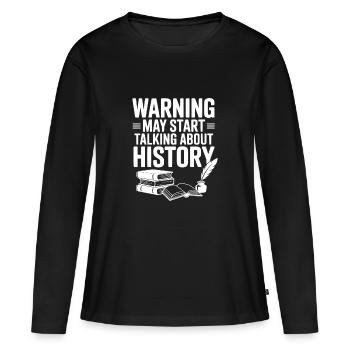 Warnung könnte anfangen, über Geschichte zu sprechen - Frauen Premium Bio Langarmshirt - Schwarz - Vorne - Julia (174cm)