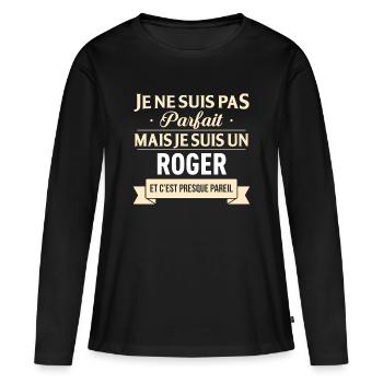Je Ne Suis Pas Parfait Mais Je Suis Un Roger Et... - T-shirt manches longues Premium bio Femme - noir - Devant - Julia (174cm)