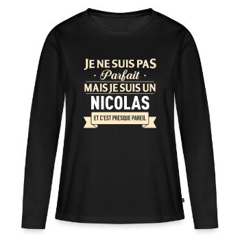 Je Ne Suis Pas Parfait Mais Je Suis Un Nicolas ... - T-shirt manches longues Premium bio Femme - noir - Devant - Julia (174cm)