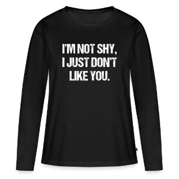 Je ne suis pas timide, je ne t’aime juste pas. - T-shirt manches longues Premium bio Femme - noir - Devant - Julia (174cm)