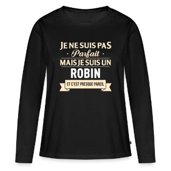 Je Ne Suis Pas Parfait Mais Je Suis Un Robin Et... - T-shirt manches longues Premium bio Femme - noir - Devant - Julia (174cm)