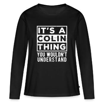 Das ist eine Sache von Colin, die du nicht verstehen würdest - Frauen Premium Bio Langarmshirt - Schwarz - Vorne - Julia (174cm)