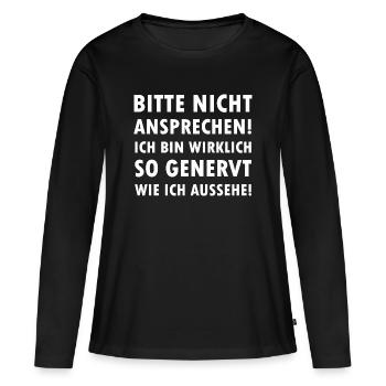 Bitte nicht ansprechen ich bin genervt Spruch - Frauen Premium Bio Langarmshirt - Schwarz - Vorne - Julia (174cm)