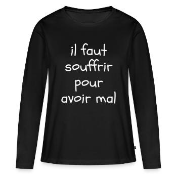 Il faut souffrir pour avoir mal - T-shirt manches longues Premium bio Femme - noir - Devant - Julia (174cm)