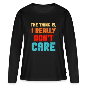 Really Dont Care - Women's Premium Organic Long Sleeve Shirt - black - Front - Julia (174cm)