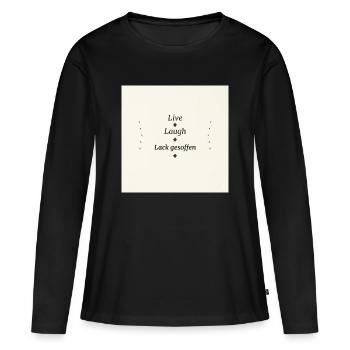 Live Laugh Lack Gesoffen - Frauen Premium Bio Langarmshirt - Schwarz - Vorne - Julia (174cm)