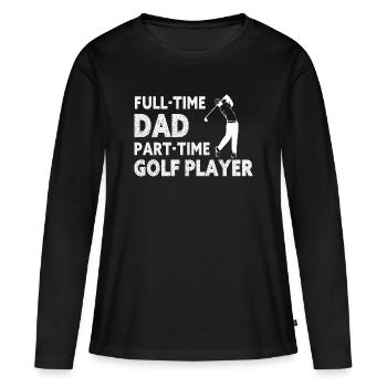 Vollzeitvater Teilzeit-Golfspieler – Geschenk - Frauen Premium Bio Langarmshirt - Schwarz - Vorne - Julia (174cm)