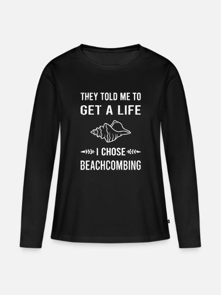 they told me to get a life I chose Beachcombing - Frauen Premium Bio Langarmshirt - Schwarz
