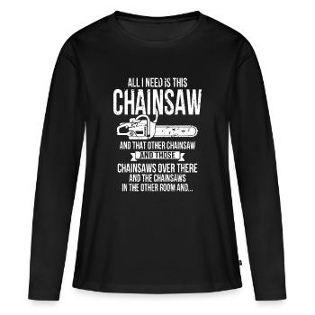 tout ce dont j’ai besoin, c’est de cette tronçonneuse - T-shirt manches longues Premium bio Femme - noir - Devant - Julia (174cm)
