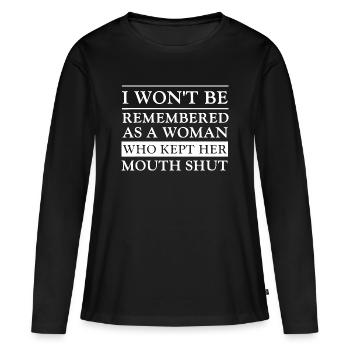 I Won't Be Remembered: Mouth Shut - Women's Premium Organic Long Sleeve Shirt - black - Front - Julia (174cm)