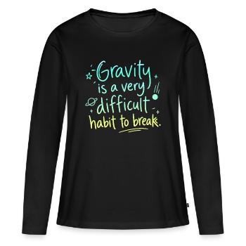 La gravité : une habitude difficile à abandonner - T-shirt manches longues Premium bio Femme - noir - Devant - Julia (174cm)