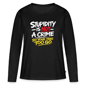 Stupidity Is Not a Crime Tee - Women's Premium Organic Long Sleeve Shirt - black - Front - Julia (174cm)