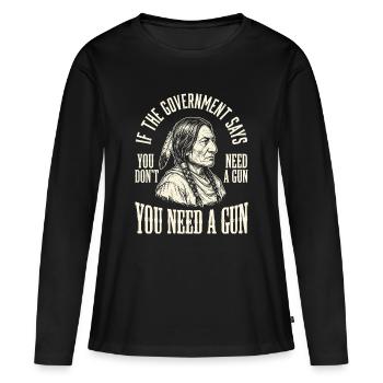 When government talks, you need a gun - Women's Premium Organic Long Sleeve Shirt - black - Front - Julia (174cm)