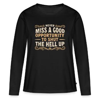 Ne ratez jamais une bonne occasion de la fermer - T-shirt manches longues Premium bio Femme - noir - Devant - Julia (174cm)