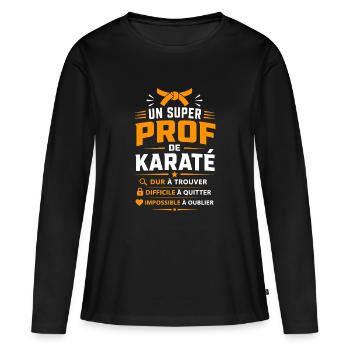 Un Super Prof de Karate - T-shirt manches longues Premium bio Femme - noir - Devant - Julia (174cm)