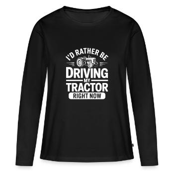  Id Rather Be Driving My Tractor Right Now Traktor - Frauen Premium Bio Langarmshirt - Schwarz - Vorne - Julia (174cm)