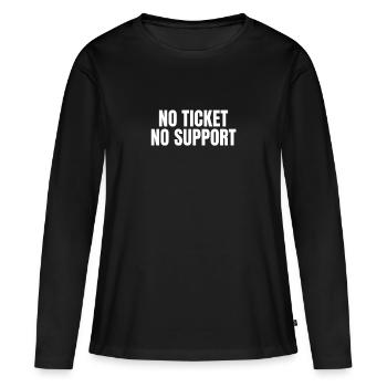 No Ticket No Support - Computer Science Work Job - Women's Premium Organic Long Sleeve Shirt - black - Front - Julia (174cm)
